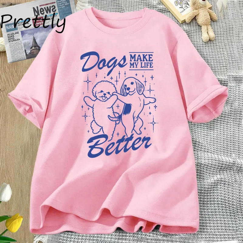 Dog Mom T Shirt Dogs  furvana tmMake My Life Better Printed T-Shirt Cotton Short Sleeve Casual Dog Mom Mama Life Tshirt Unisex Streetwear